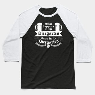 What Happens In The Biergarten Stays In The Biergarten Baseball T-Shirt